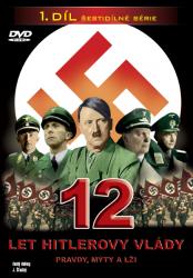 12 let Hitlerovy vlády (1. díl)